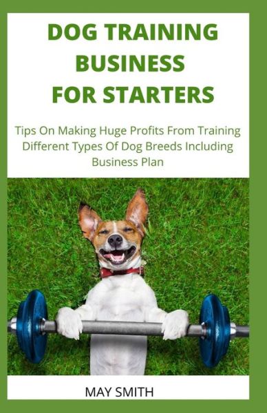 Cover for May Smith · Dog Training Business for Starters (Paperback Book) (2020)