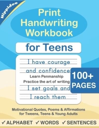 Cover for Hippidoo · Print Handwriting Workbook for Teens: Improve your printing handwriting &amp; practice print penmanship workbook for teens and tweens - Master Print and Cursive Writing Penmanship for Teens (Taschenbuch) (2020)