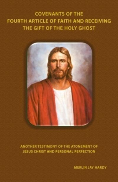 Cover for Merlin Jay Hardy · Covenants of the Fourth Article of Faith and Receiving the Gift of the Holy Ghost (Paperback Book) (2020)