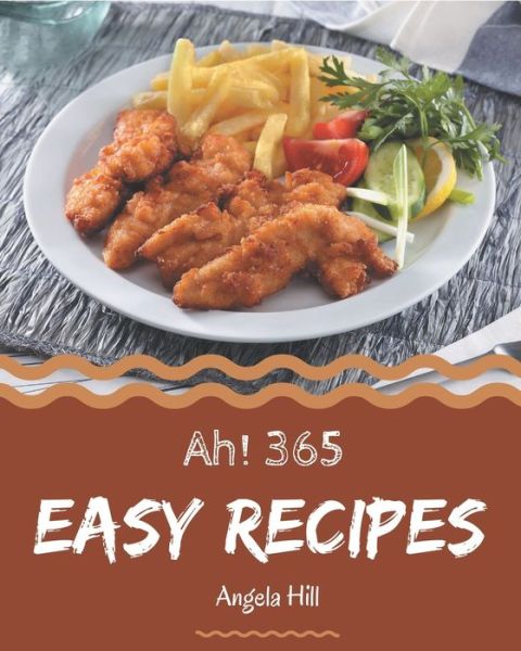 Cover for Angela HIll · Ah! 365 Easy Recipes (Paperback Book) (2020)