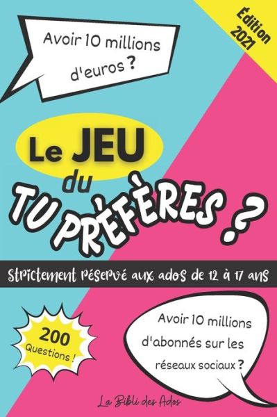 Le Jeu du Tu Preferes ? Strictement Reserve aux Ados de 12 a 17 ans - La Bibli Des Ados - Bücher - Independently Published - 9798684333675 - 9. September 2020