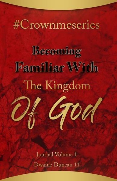 Cover for Dwaine Duncan · #Crownmeseries Becoming Familiar With The Kingdom Of God (Pocketbok) (2021)