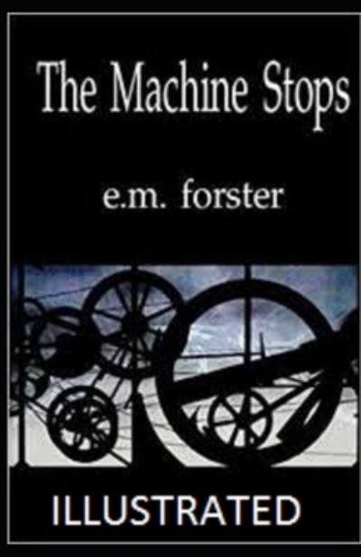 Machine Stops Illustrated - E. M. Forster - Other - Independently Published - 9798711404675 - February 19, 2021