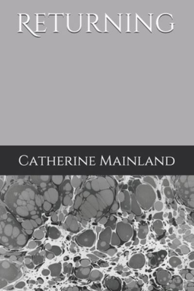 Cover for Catherine Mainland · Returning (Paperback Book) (2021)