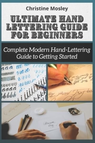Cover for Christine Mosley · Ultimate Hand Lettering Guide for Beginners (Paperback Book) (2021)