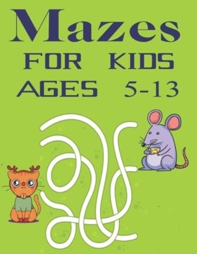Cover for Elmoukhtar Puzzlebooks · Mazes For Kids Ages 5-13: Maze Puzzle Book for Kids Fun and Challenging Mazes for Kids Fun First Mazes for Kids (Paperback Book) (2021)
