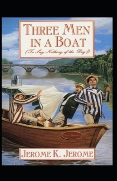 Three Men in a Boat Illustrated Edition - Jerome K Jerome - Bøger - Independently Published - 9798738164675 - 15. april 2021