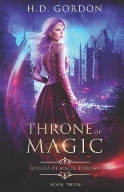 Cover for H D Gordon · Throne of Magic - Heiress of Magic Trilogy (Taschenbuch) (2021)