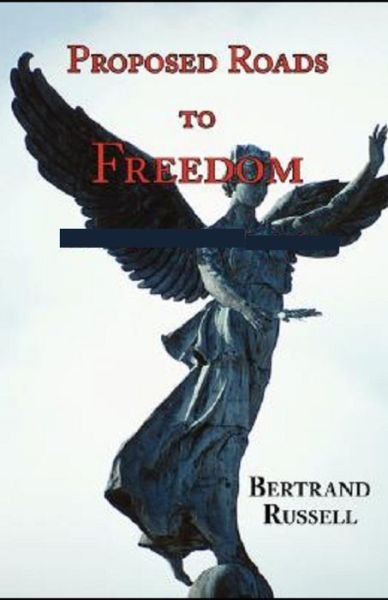 Proposed Roads to Freedom - Bertrand Russell - Bücher - Independently Published - 9798745023675 - 27. April 2021