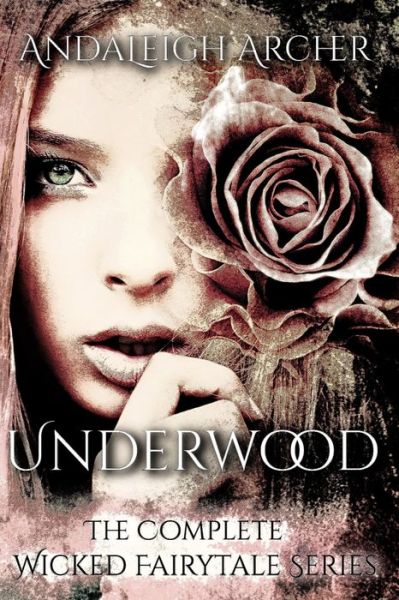 Cover for Andaleigh Archer · Underwood: The Complete Wicked Fairytale Series - Underwood a Wicked Fairytale (Paperback Book) (2022)