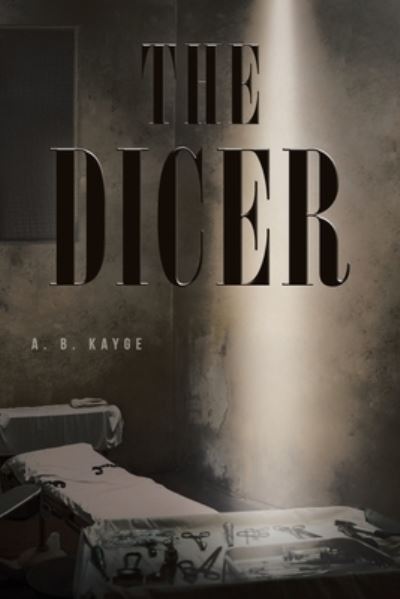 Cover for A B Kayge · The Dicer (Paperback Book) (2022)