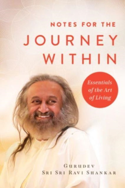 Cover for Gurudev Sri Sri Ravi Shankar · Notes for the Journey Within: Essentials of the Art of Living (Inbunden Bok) (2023)