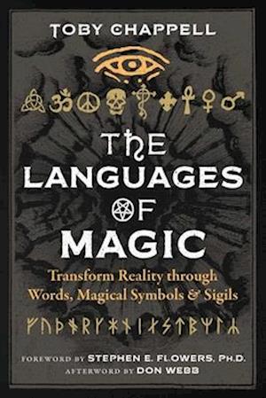 The Languages of Magic: Transform Reality through Words, Magical Symbols, and Sigils - Toby Chappell - Books - Inner Traditions Bear and Company - 9798888500675 - May 22, 2025
