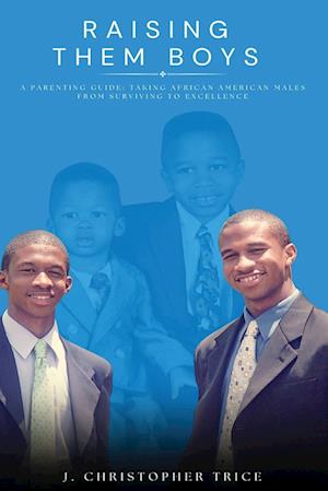 Cover for J. Christopher Trice · Raising Them Boys : A Parenting Guide (Book) (2024)