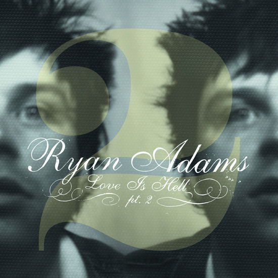 Love is Hell Pt. 2 - Ryan Adams - Musiikki - Universal - 0602498136676 - keskiviikko 8. tammikuuta 2014