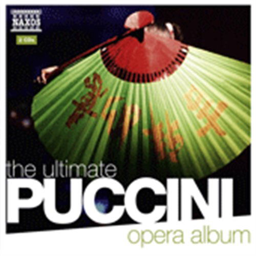 Ultimate Puccini Opera Album - G. Puccini - Muziek - NAXOS - 0747313806676 - 4 februari 2011