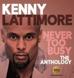 Cover for Kenny Lattimore · Never Too Busy:the Anthology (CD) [Japan Import edition] (2018)