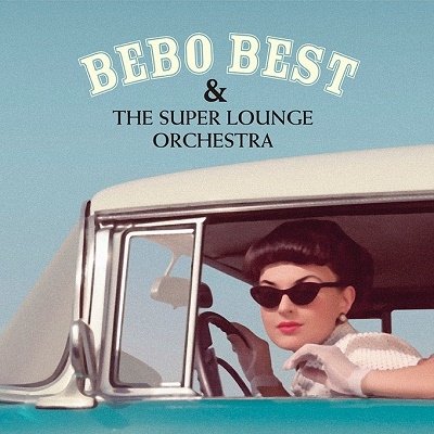 Cover for Bebo Best &amp; Super Lounge · Bebo Best &amp; The Super Lounge Orchestra (CD) [Japan Import edition] (2022)