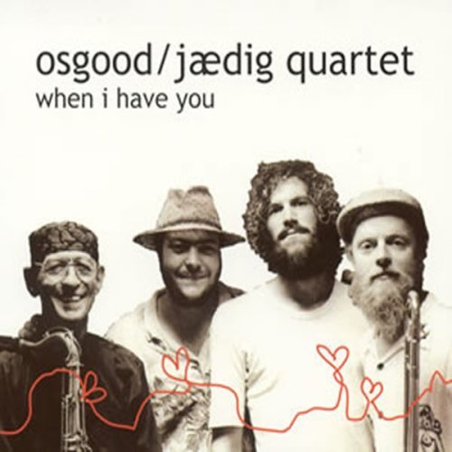 Cover for Osgood / Jaedig Quartet · When I Have You (CD) (2006)