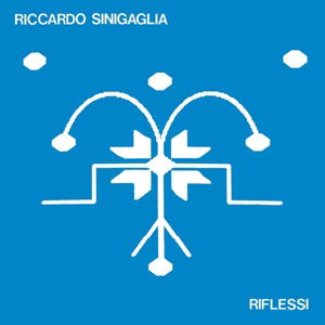 Cover for Riccardo Sinigaglia · Riflessi (LP) (2017)