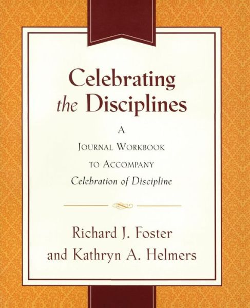 Cover for Richard J Foster · Celebrating the Disciplines: A Journal Workbook to Accompany Celebration of Discipline (Paperback Book) (1992)