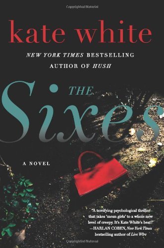 Cover for Kate White · The Sixes: a Novel (Pocketbok) [Reprint edition] (2012)