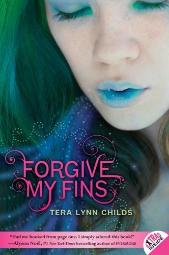 Cover for Tera Lynn Childs · Forgive My Fins - Forgive My Fins (Paperback Bog) [Reprint edition] (2011)