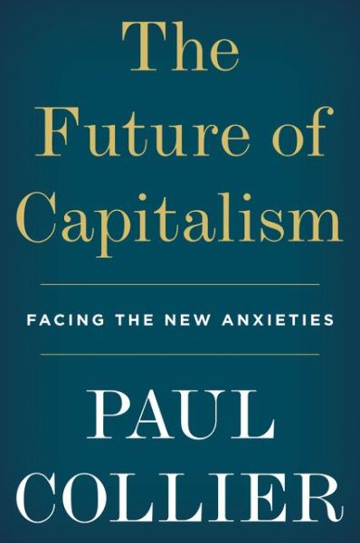 Cover for Paul Collier · The Future of Capitalism: Facing the New Anxieties (Paperback Book) (2020)