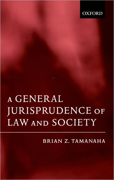 Cover for Tamanaha, Brian Z. (Professor of Law, Professor of Law, St John's University School of Law, New York) · A General Jurisprudence of Law and Society - Oxford Socio-Legal Studies (Paperback Book) (2001)