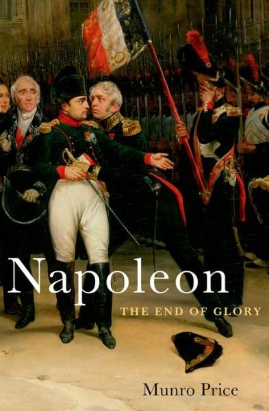 Cover for Munro Price · Napoleon: the End of Glory (Hardcover Book) (2014)