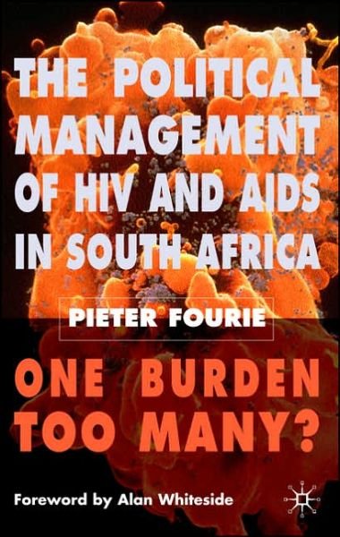 Cover for P. Fourie · The Political Management of HIV and AIDS in South Africa: One Burden Too Many? (Innbunden bok) (2006)
