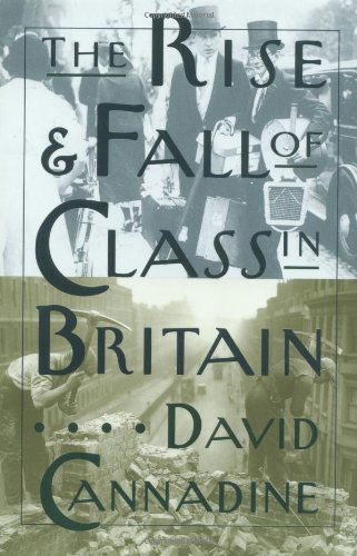 The Rise and Fall of Class in Britain - David Cannadine - Books - Columbia University Press - 9780231096676 - August 15, 2000