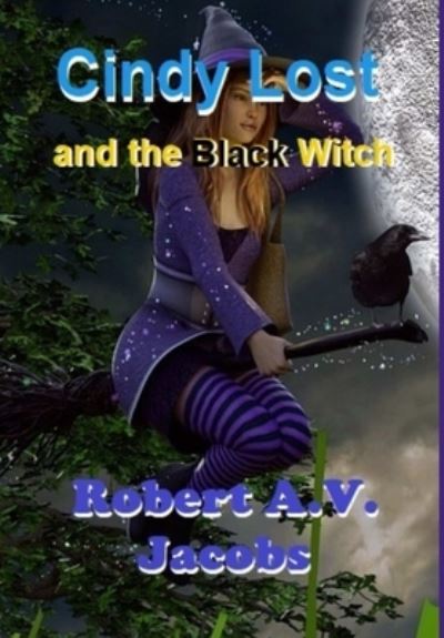 Cover for Robert A.V. Jacobs · Cindy Lost and the Black Witch (Inbunden Bok) (2019)