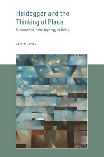 Cover for Malpas, Jeff (University of Tasmania) · Heidegger and the Thinking of Place: Explorations in the Topology of Being - Heidegger and the Thinking of Place (Taschenbuch) (2017)