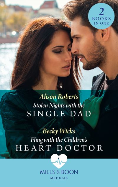 Cover for Alison Roberts · Stolen Nights With The Single Dad / Fling With The Children's Heart Doctor: Stolen Nights with the Single Dad / Fling with the Children's Heart Doctor (Paperback Book) (2021)