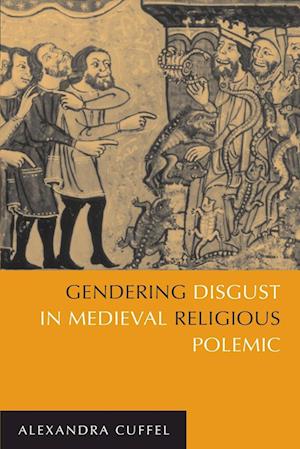 Cover for Alexandra Cuffel · Gendering Disgust in Medieval Religious Polemic (Paperback Book) (2007)
