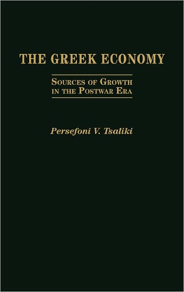 Cover for Persefon V. Tsaliki · The Greek Economy: Sources of Growth in the Postwar Era (Hardcover Book) (1991)