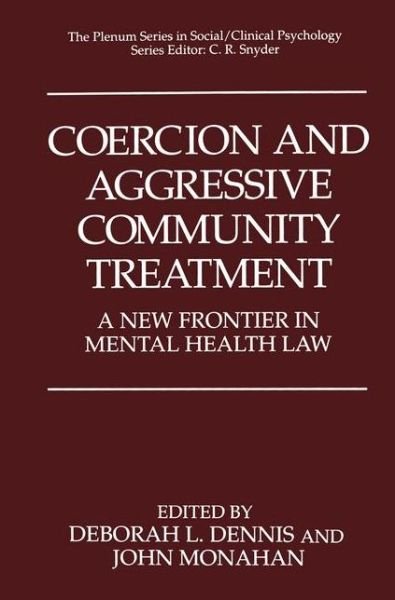 Cover for Dennis · Coercion and Aggressive Community Treatment: A New Frontier in Mental Health Law - The Springer Series in Social Clinical Psychology (Innbunden bok) [1996 edition] (1996)
