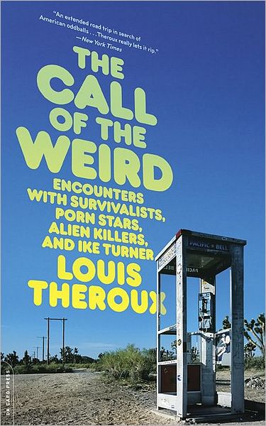 Cover for Louis Theroux · The Call of the Weird: Encounters with Survivalists, Porn Stars, Alien Killers, and Ike Turner (Taschenbuch) (2008)