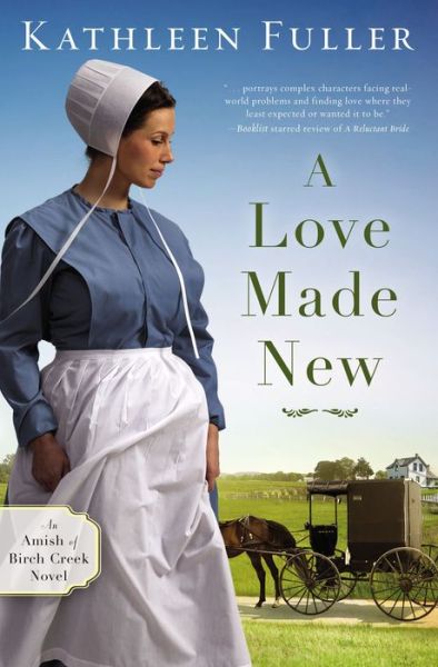 Cover for Kathleen Fuller · A Love Made New - An Amish of Birch Creek Novel (Taschenbuch) (2019)