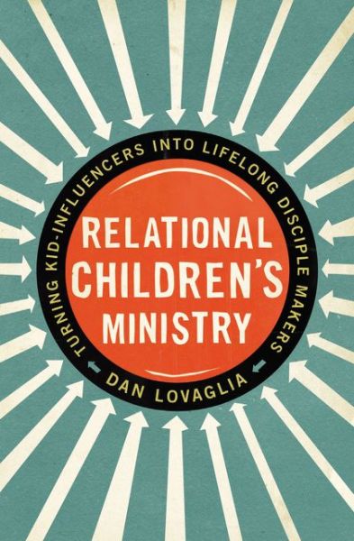 Cover for Dan Lovaglia · Relational Children's Ministry: Turning Kid-Influencers Into Lifelong Disciple Makers (Paperback Book) (2016)