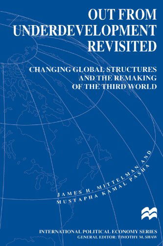 Out from Underdevelopment Revisited: Changing Global Structures and the Remaking of the Third World - International Political Economy Series - James H. Mittelman - Books - Palgrave USA - 9780312164676 - February 11, 1997