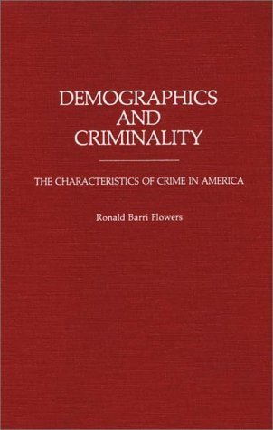 Cover for R. Barri Flowers · Demographics and Criminality: The Characteristics of Crime in America (Hardcover Book) (1989)