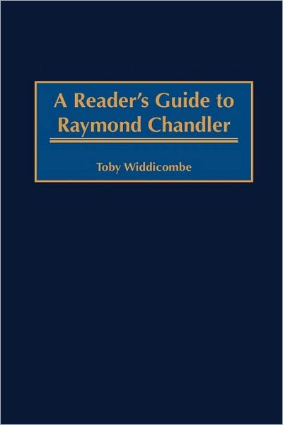Cover for Widdicombe, Professor Toby (University of Alaska Anchorage, USA) · A Reader's Guide to Raymond Chandler (Hardcover Book) (2001)