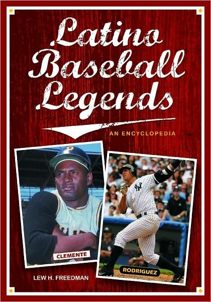 Cover for Lew Freedman · Latino Baseball Legends: An Encyclopedia (Innbunden bok) (2010)