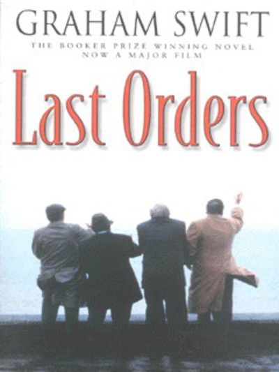 Last Orders (Film Tie-In) - Graham Swift - Inne -  - 9780330489676 - 7 grudnia 2001