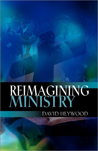 Cover for David Heywood · Reimagining Ministry (Pocketbok) (2011)
