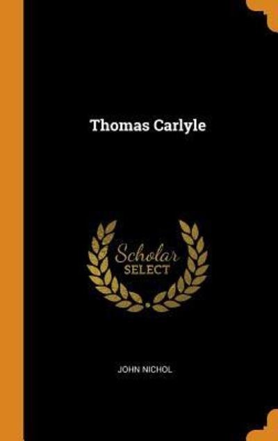 Thomas Carlyle - John Nichol - Livres - Franklin Classics Trade Press - 9780344972676 - 9 novembre 2018