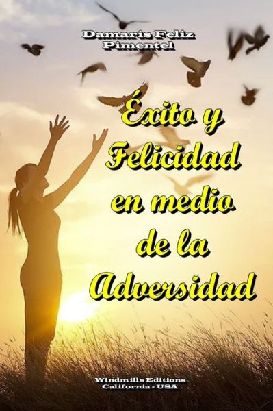 Cover for Damaris Feliz Pimentel · Éxito y Felicidad en medio de la Adversidad (Taschenbuch) (2019)