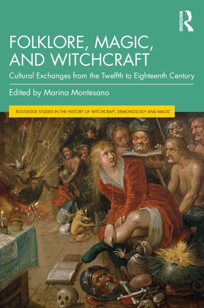 Cover for Marina Montesano · Folklore, Magic, and Witchcraft: Cultural Exchanges from the Twelfth to Eighteenth Century - Routledge Studies in the History of Witchcraft, Demonology and Magic (Paperback Book) (2021)